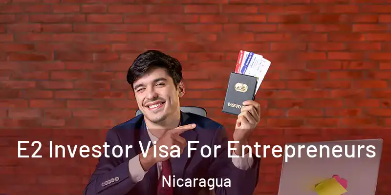 E2 Investor Visa For Entrepreneurs Nicaragua