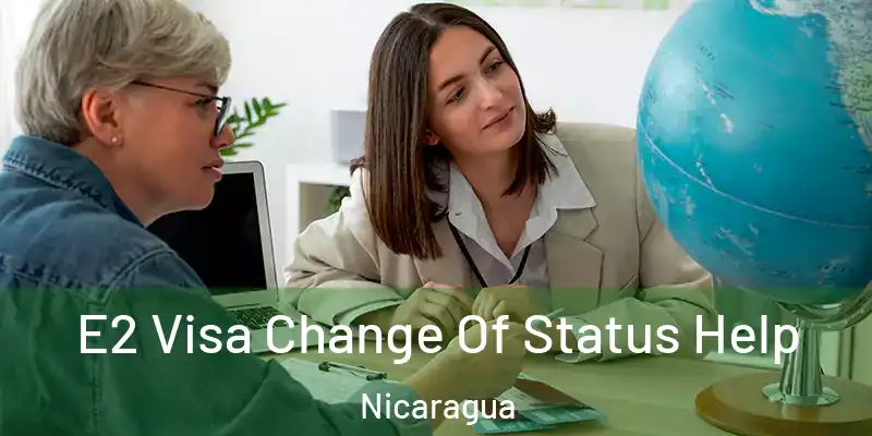 E2 Visa Change Of Status Help Nicaragua