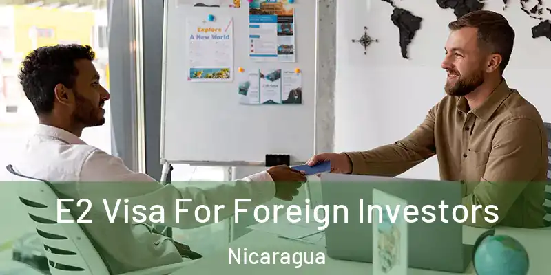 E2 Visa For Foreign Investors Nicaragua