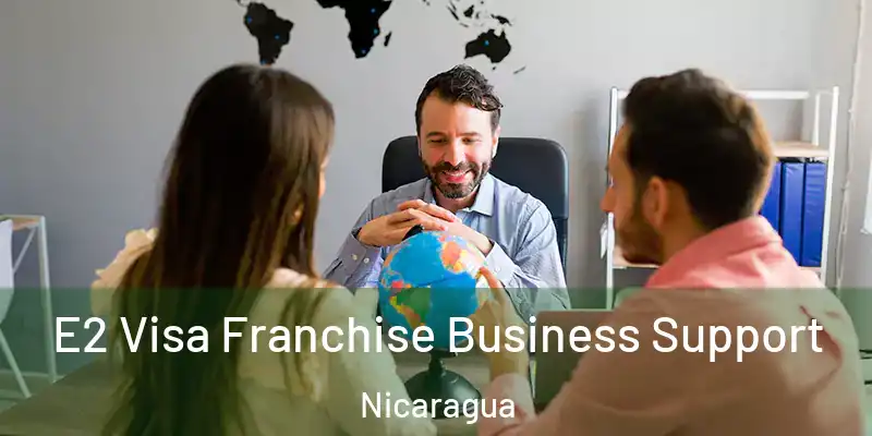 E2 Visa Franchise Business Support Nicaragua