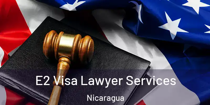 E2 Visa Lawyer Services Nicaragua