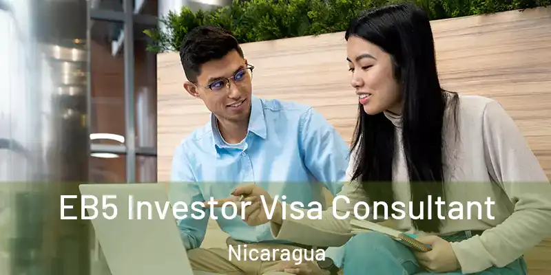 EB5 Investor Visa Consultant Nicaragua