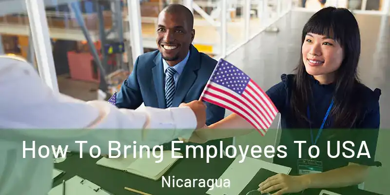  How To Bring Employees To USA Nicaragua