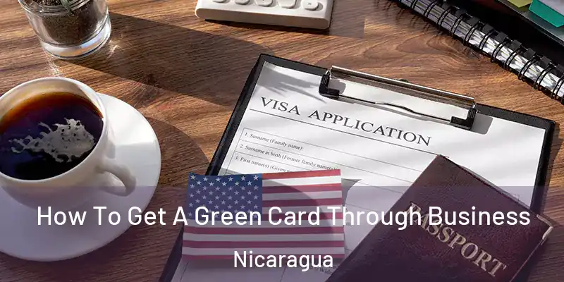  How To Get A Green Card Through Business Nicaragua