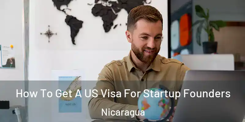 How To Get A US Visa For Startup Founders Nicaragua