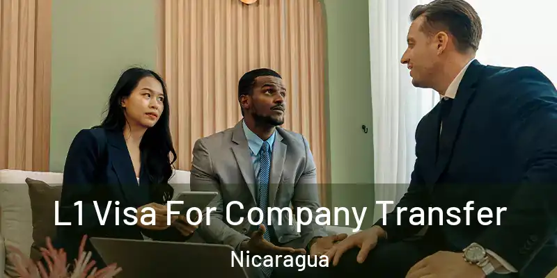 L1 Visa For Company Transfer Nicaragua