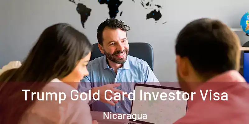 Trump Gold Card Investor Visa Nicaragua
