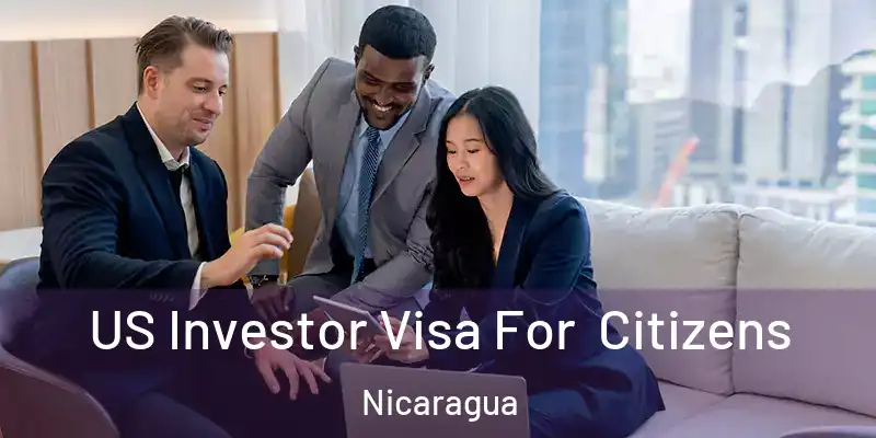 US Investor Visa For Citizens Nicaragua
